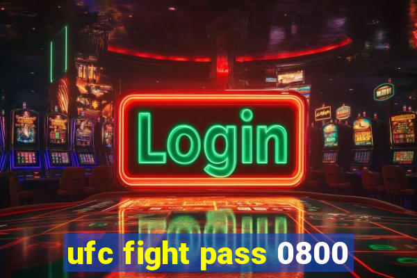 ufc fight pass 0800